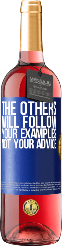 29,95 € | Rosé Wine ROSÉ Edition The others will follow your examples, not your advice Blue Label. Customizable label Young wine Harvest 2024 Tempranillo