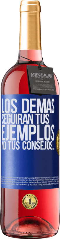 29,95 € | Vino Rosado Edición ROSÉ Los demás seguirán tus ejemplos, no tus consejos… Etiqueta Azul. Etiqueta personalizable Vino joven Cosecha 2024 Tempranillo