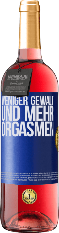 29,95 € | Roséwein ROSÉ Ausgabe Weniger Gewalt und mehr Orgasmen Blaue Markierung. Anpassbares Etikett Junger Wein Ernte 2024 Tempranillo