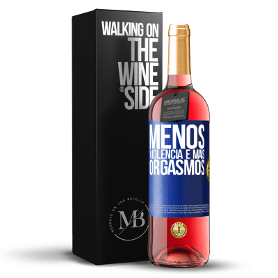 «Menos violência e mais orgasmos» Edição ROSÉ