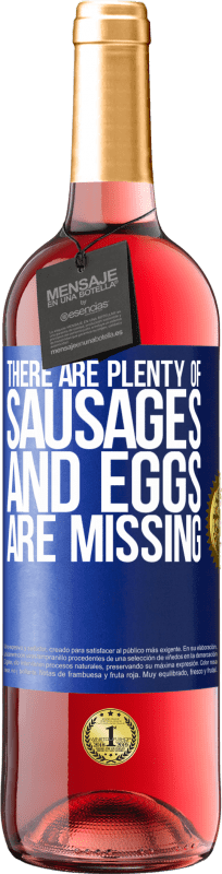 29,95 € | Rosé Wine ROSÉ Edition There are plenty of sausages and eggs are missing Blue Label. Customizable label Young wine Harvest 2024 Tempranillo