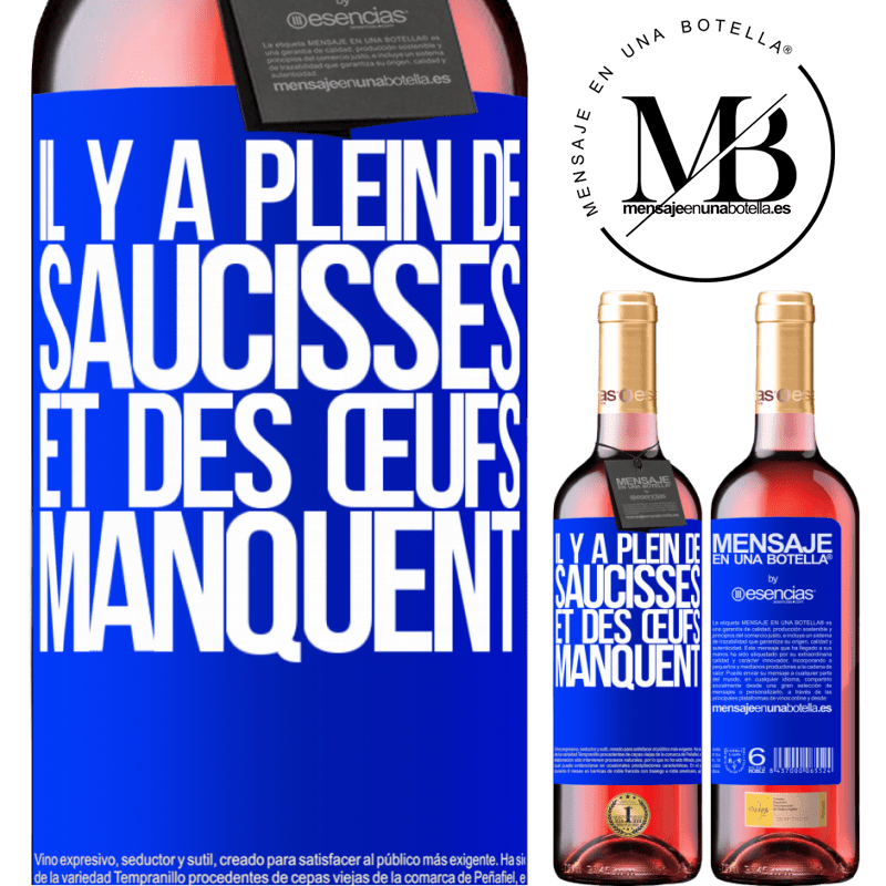 «Il y a plein de saucisses et des œufs manquent» Édition ROSÉ