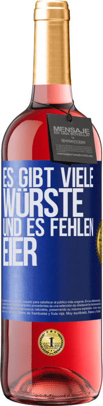 29,95 € | Roséwein ROSÉ Ausgabe Es gibt viele Würste und es fehlen Eier Blaue Markierung. Anpassbares Etikett Junger Wein Ernte 2024 Tempranillo