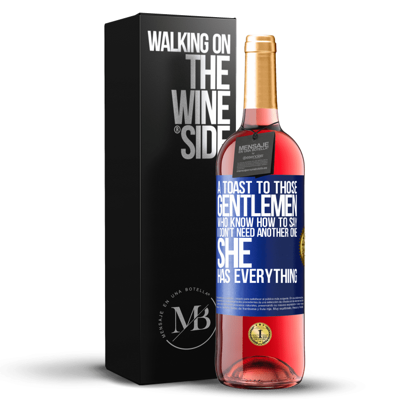 29,95 € Free Shipping | Rosé Wine ROSÉ Edition A toast to those gentlemen who know how to say I don't need another one, she has everything Blue Label. Customizable label Young wine Harvest 2023 Tempranillo