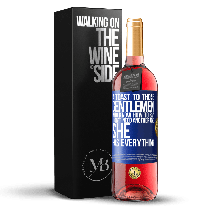 29,95 € Free Shipping | Rosé Wine ROSÉ Edition A toast to those gentlemen who know how to say I don't need another one, she has everything Blue Label. Customizable label Young wine Harvest 2024 Tempranillo