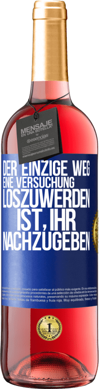 29,95 € Kostenloser Versand | Roséwein ROSÉ Ausgabe Der einzige Weg, eine Versuchung loszuwerden, ist, ihr nachzugeben Blaue Markierung. Anpassbares Etikett Junger Wein Ernte 2023 Tempranillo