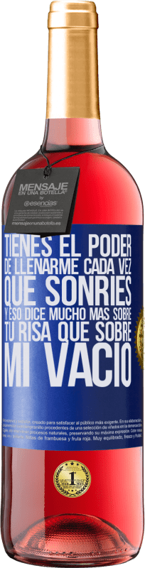 29,95 € Envío gratis | Vino Rosado Edición ROSÉ Tienes el poder de llenarme cada vez que sonríes, y eso dice mucho más sobre tu risa que sobre mi vacío Etiqueta Azul. Etiqueta personalizable Vino joven Cosecha 2024 Tempranillo