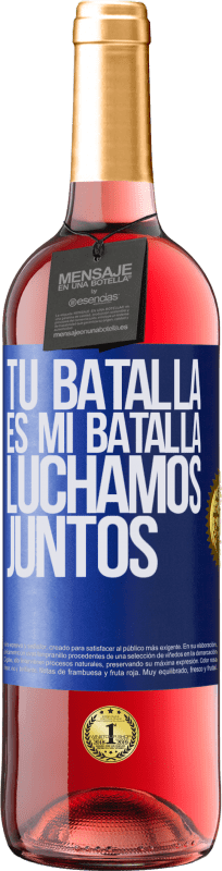 29,95 € | Vino Rosado Edición ROSÉ Tu batalla es mi batalla. Luchamos juntos Etiqueta Azul. Etiqueta personalizable Vino joven Cosecha 2024 Tempranillo