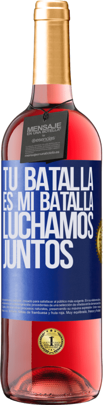 29,95 € | Vino Rosado Edición ROSÉ Tu batalla es mi batalla. Luchamos juntos Etiqueta Azul. Etiqueta personalizable Vino joven Cosecha 2025 Tempranillo