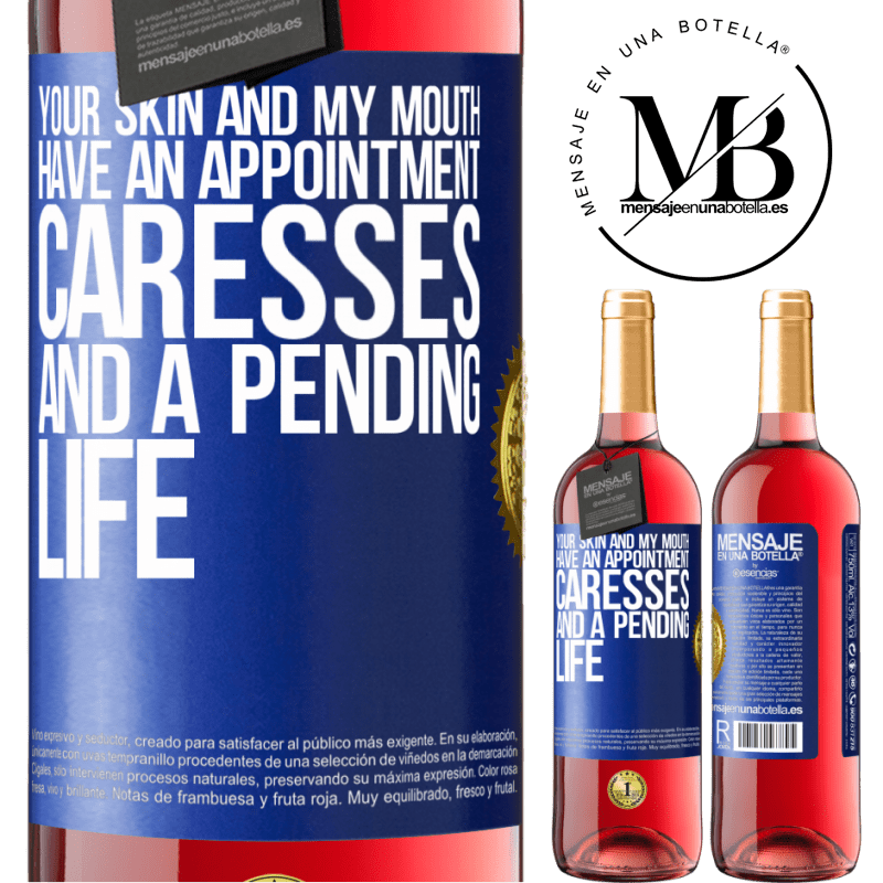 29,95 € Free Shipping | Rosé Wine ROSÉ Edition Your skin and my mouth have an appointment, caresses, and a pending life Blue Label. Customizable label Young wine Harvest 2021 Tempranillo