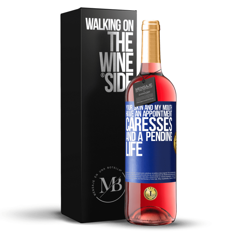 29,95 € Free Shipping | Rosé Wine ROSÉ Edition Your skin and my mouth have an appointment, caresses, and a pending life Blue Label. Customizable label Young wine Harvest 2023 Tempranillo
