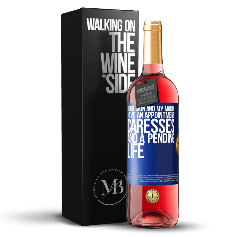 29,95 € Free Shipping | Rosé Wine ROSÉ Edition Your skin and my mouth have an appointment, caresses, and a pending life Blue Label. Customizable label Young wine Harvest 2025 Tempranillo