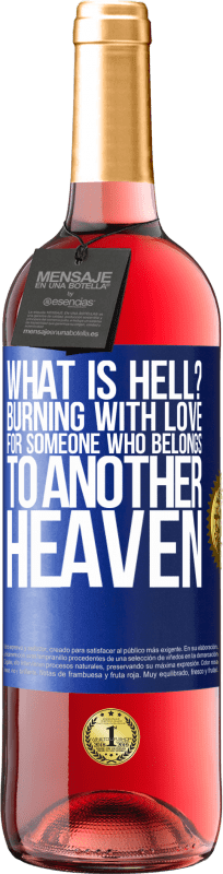 29,95 € | Rosé Wine ROSÉ Edition what is hell? Burning with love for someone who belongs to another heaven Blue Label. Customizable label Young wine Harvest 2024 Tempranillo