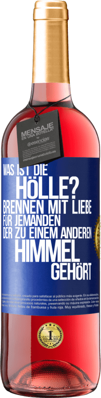 29,95 € | Roséwein ROSÉ Ausgabe Was ist die Hölle? Brennen mit Liebe für jemanden, der zu einem anderen Himmel gehört Blaue Markierung. Anpassbares Etikett Junger Wein Ernte 2025 Tempranillo