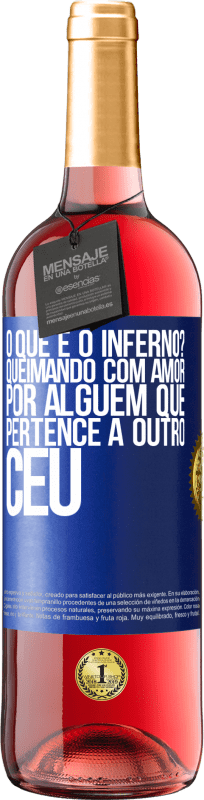 29,95 € | Vinho rosé Edição ROSÉ o que é o inferno? Queimando com amor por alguém que pertence a outro céu Etiqueta Azul. Etiqueta personalizável Vinho jovem Colheita 2024 Tempranillo