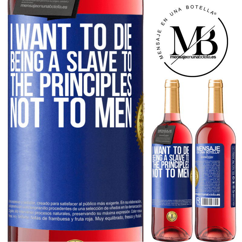 29,95 € Free Shipping | Rosé Wine ROSÉ Edition I want to die being a slave to the principles, not to men Blue Label. Customizable label Young wine Harvest 2022 Tempranillo