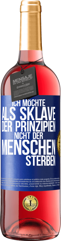 29,95 € Kostenloser Versand | Roséwein ROSÉ Ausgabe Ich möchte als Sklave der Prinzipien, nicht der Menschen sterben Blaue Markierung. Anpassbares Etikett Junger Wein Ernte 2023 Tempranillo