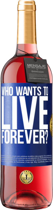 29,95 € | Розовое вино Издание ROSÉ кто хочет жить вечно? Синяя метка. Настраиваемая этикетка Молодое вино Урожай 2023 Tempranillo