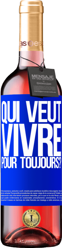 29,95 € | Vin rosé Édition ROSÉ qui veut vivre pour toujours? Étiquette Bleue. Étiquette personnalisable Vin jeune Récolte 2024 Tempranillo