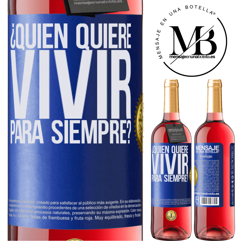 29,95 € Envío gratis | Vino Rosado Edición ROSÉ ¿Quién quiere vivir para siempre? Etiqueta Azul. Etiqueta personalizable Vino joven Cosecha 2023 Tempranillo