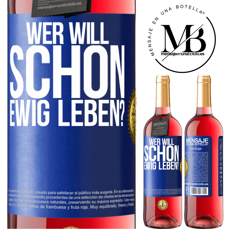 29,95 € Kostenloser Versand | Roséwein ROSÉ Ausgabe Wer will schon ewig leben? Blaue Markierung. Anpassbares Etikett Junger Wein Ernte 2023 Tempranillo