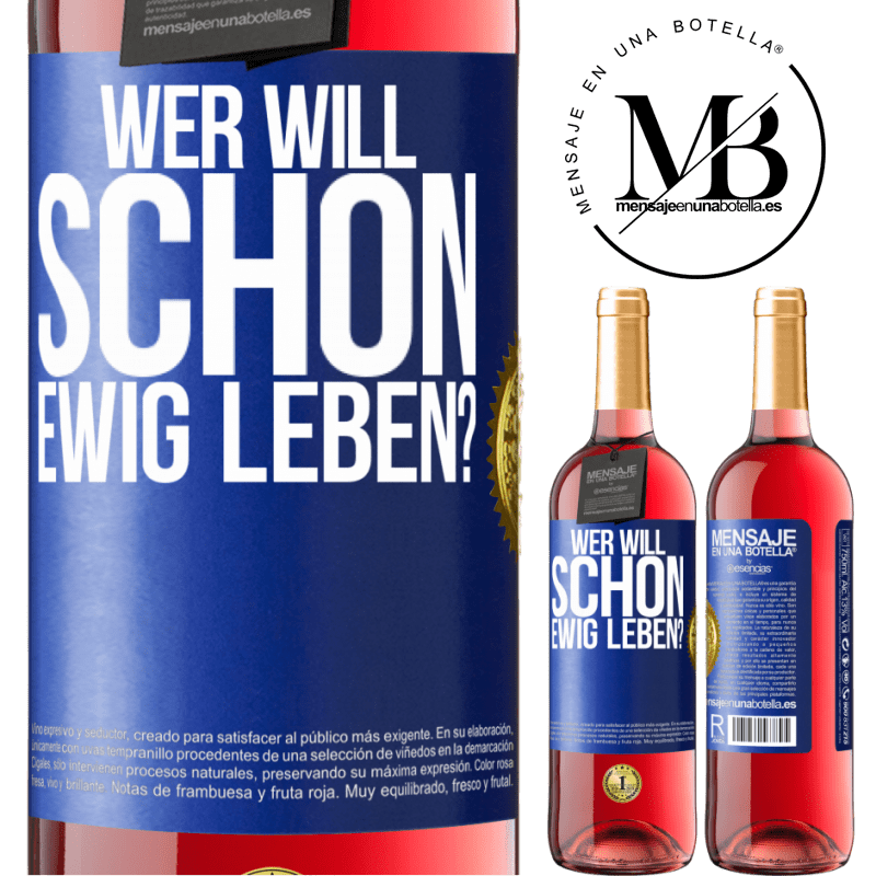 29,95 € Kostenloser Versand | Roséwein ROSÉ Ausgabe Wer will schon ewig leben? Blaue Markierung. Anpassbares Etikett Junger Wein Ernte 2025 Tempranillo