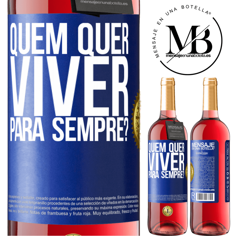 29,95 € Envio grátis | Vinho rosé Edição ROSÉ quem quer viver para sempre? Etiqueta Azul. Etiqueta personalizável Vinho jovem Colheita 2023 Tempranillo