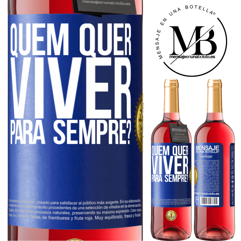 29,95 € Envio grátis | Vinho rosé Edição ROSÉ quem quer viver para sempre? Etiqueta Azul. Etiqueta personalizável Vinho jovem Colheita 2025 Tempranillo