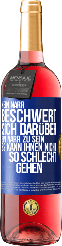 29,95 € | Roséwein ROSÉ Ausgabe Kein Narr beschwert sich darüber, ein Narr zu sein. Es kann ihnen nicht so schlecht gehen Blaue Markierung. Anpassbares Etikett Junger Wein Ernte 2024 Tempranillo