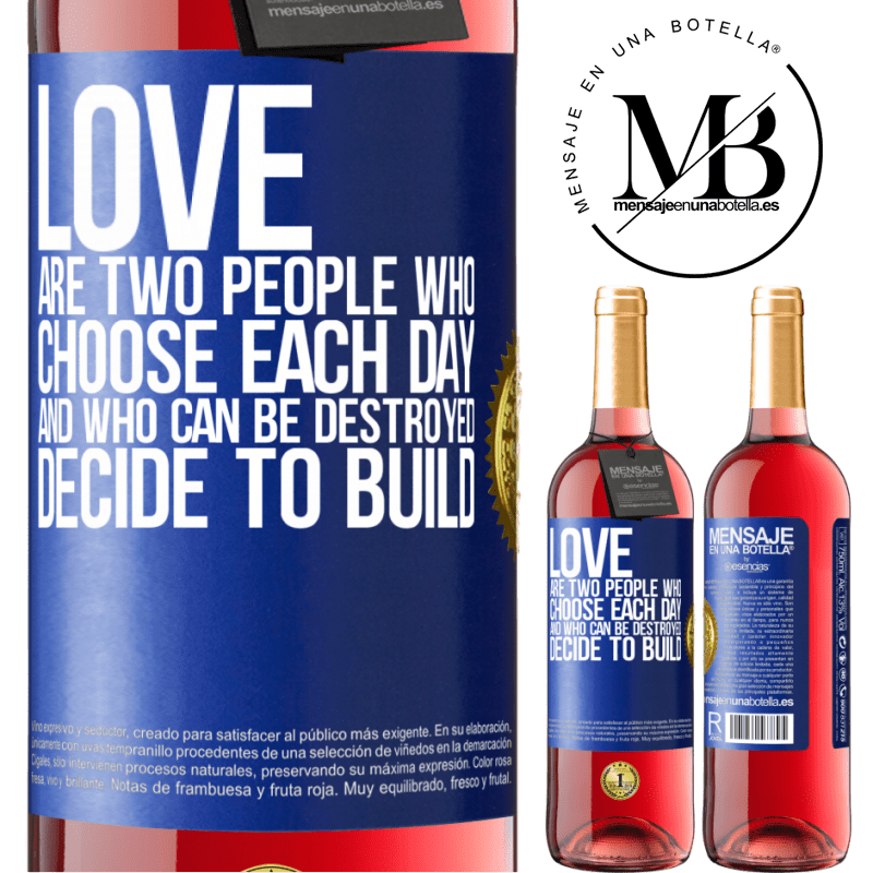 29,95 € Free Shipping | Rosé Wine ROSÉ Edition Love are two people who choose each day, and who can be destroyed, decide to build Blue Label. Customizable label Young wine Harvest 2022 Tempranillo