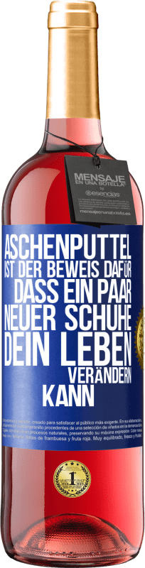 29,95 € Kostenloser Versand | Roséwein ROSÉ Ausgabe Aschenputtel ist der Beweis dafür, dass ein Paar neuer Schuhe dein Leben verändern kann Blaue Markierung. Anpassbares Etikett Junger Wein Ernte 2025 Tempranillo