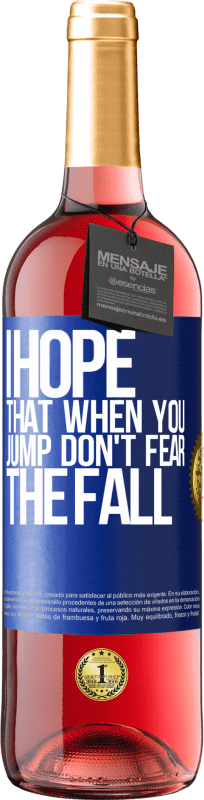 29,95 € Free Shipping | Rosé Wine ROSÉ Edition I hope that when you jump don't fear the fall Blue Label. Customizable label Young wine Harvest 2025 Tempranillo