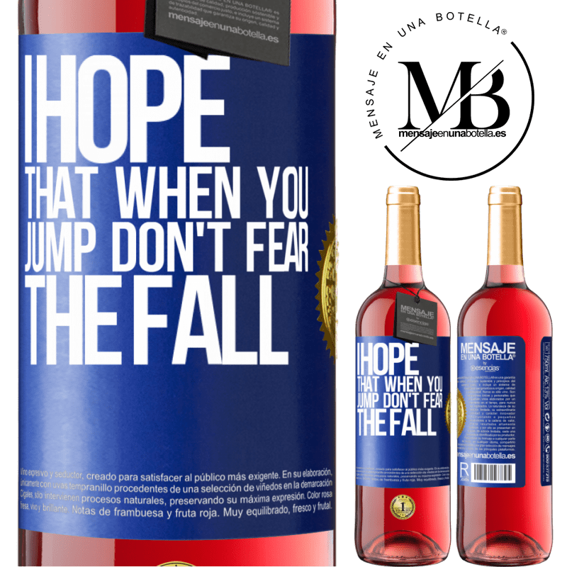 29,95 € Free Shipping | Rosé Wine ROSÉ Edition I hope that when you jump don't fear the fall Blue Label. Customizable label Young wine Harvest 2021 Tempranillo