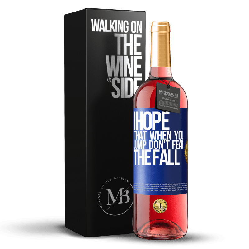 29,95 € Free Shipping | Rosé Wine ROSÉ Edition I hope that when you jump don't fear the fall Blue Label. Customizable label Young wine Harvest 2023 Tempranillo