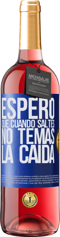 29,95 € | Vino Rosado Edición ROSÉ Espero que cuando saltes no temas la caída Etiqueta Azul. Etiqueta personalizable Vino joven Cosecha 2024 Tempranillo