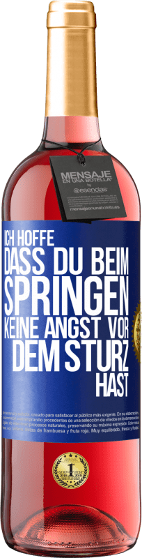 29,95 € | Roséwein ROSÉ Ausgabe Ich hoffe, dass du beim Springen keine Angst vor dem Sturz hast Blaue Markierung. Anpassbares Etikett Junger Wein Ernte 2024 Tempranillo