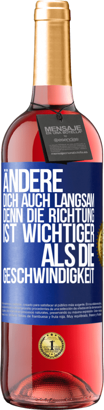 29,95 € Kostenloser Versand | Roséwein ROSÉ Ausgabe Ändere dich, auch langsam, denn die Richtung ist wichtiger als die Geschwindigkeit Blaue Markierung. Anpassbares Etikett Junger Wein Ernte 2025 Tempranillo