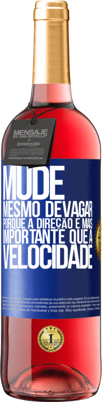 29,95 € | Vinho rosé Edição ROSÉ Mude, mesmo devagar, porque a direção é mais importante que a velocidade Etiqueta Azul. Etiqueta personalizável Vinho jovem Colheita 2024 Tempranillo