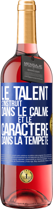 29,95 € | Vin rosé Édition ROSÉ Le talent s'instruit dans le calme et le caractère dans la tempête Étiquette Bleue. Étiquette personnalisable Vin jeune Récolte 2024 Tempranillo