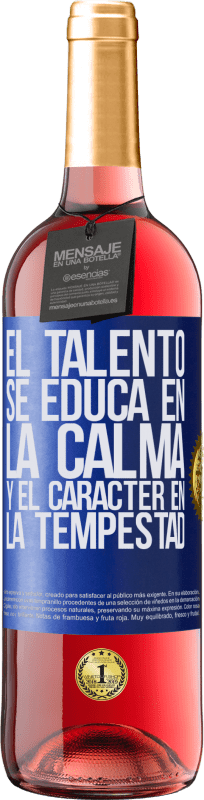 29,95 € Envío gratis | Vino Rosado Edición ROSÉ El talento se educa en la calma y el carácter en la tempestad Etiqueta Azul. Etiqueta personalizable Vino joven Cosecha 2025 Tempranillo