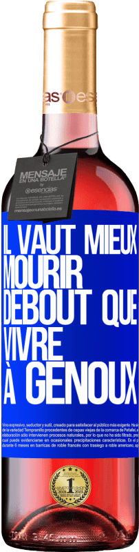 29,95 € | Vin rosé Édition ROSÉ Il vaut mieux mourir debout que vivre à genoux Étiquette Bleue. Étiquette personnalisable Vin jeune Récolte 2024 Tempranillo