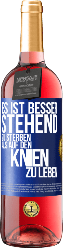 29,95 € | Roséwein ROSÉ Ausgabe Es ist besser stehend zu sterben, als auf den Knien zu leben Blaue Markierung. Anpassbares Etikett Junger Wein Ernte 2025 Tempranillo