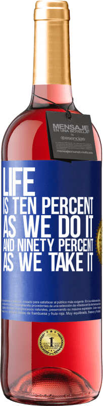 29,95 € | Rosé Wine ROSÉ Edition Life is ten percent as we do it and ninety percent as we take it Blue Label. Customizable label Young wine Harvest 2024 Tempranillo