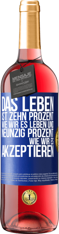«Das Leben ist zehn Prozent wie wir es leben und neunzig Prozent wie wir es akzeptieren» ROSÉ Ausgabe