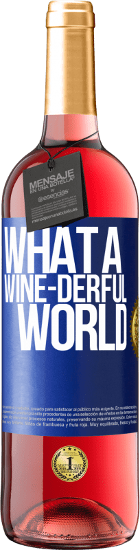 29,95 € Free Shipping | Rosé Wine ROSÉ Edition What a wine-derful world Blue Label. Customizable label Young wine Harvest 2025 Tempranillo