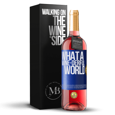 «What a wine-derful world» ROSÉ Ausgabe
