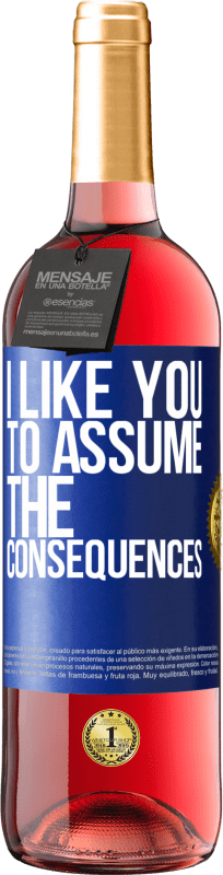 24,95 € Free Shipping | Rosé Wine ROSÉ Edition I like you to assume the consequences Blue Label. Customizable label Young wine Harvest 2021 Tempranillo