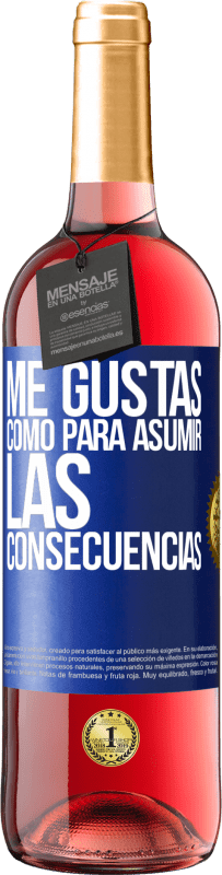 29,95 € | Vino Rosado Edición ROSÉ Me gustas como para asumir las consecuencias Etiqueta Azul. Etiqueta personalizable Vino joven Cosecha 2024 Tempranillo