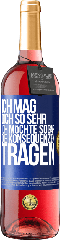 29,95 € | Roséwein ROSÉ Ausgabe Ich mag dich so sehr, ich möchte sogar die Konsequenzen tragen Blaue Markierung. Anpassbares Etikett Junger Wein Ernte 2024 Tempranillo