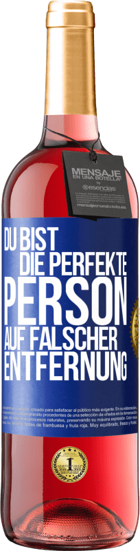 29,95 € | Roséwein ROSÉ Ausgabe Du bist die perfekte Person auf falscher Entfernung Blaue Markierung. Anpassbares Etikett Junger Wein Ernte 2024 Tempranillo